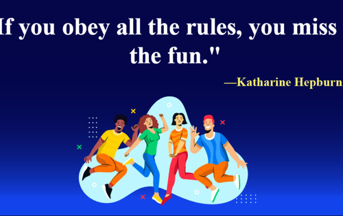 If you obey all the rules, you miss all the fun.