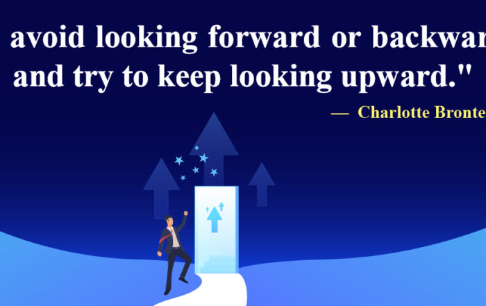 I avoid looking forward or backward, and try to keep looking upward.