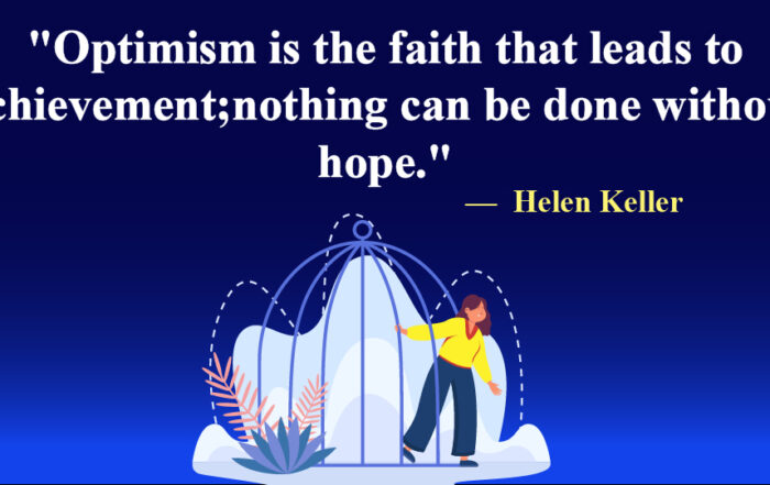 Optimism is the faith that leads to achievement; nothing can be done without hope.