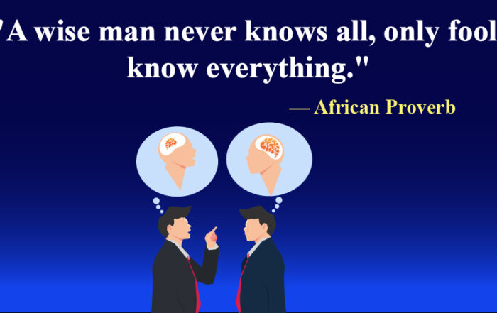 A wise man never knows all, only fools know everything.