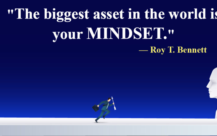 The biggest asset in the world is your mindset