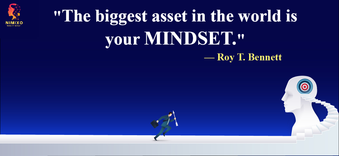 The biggest asset in the world is your mindset