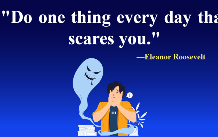 Do one thing every day that scares you.