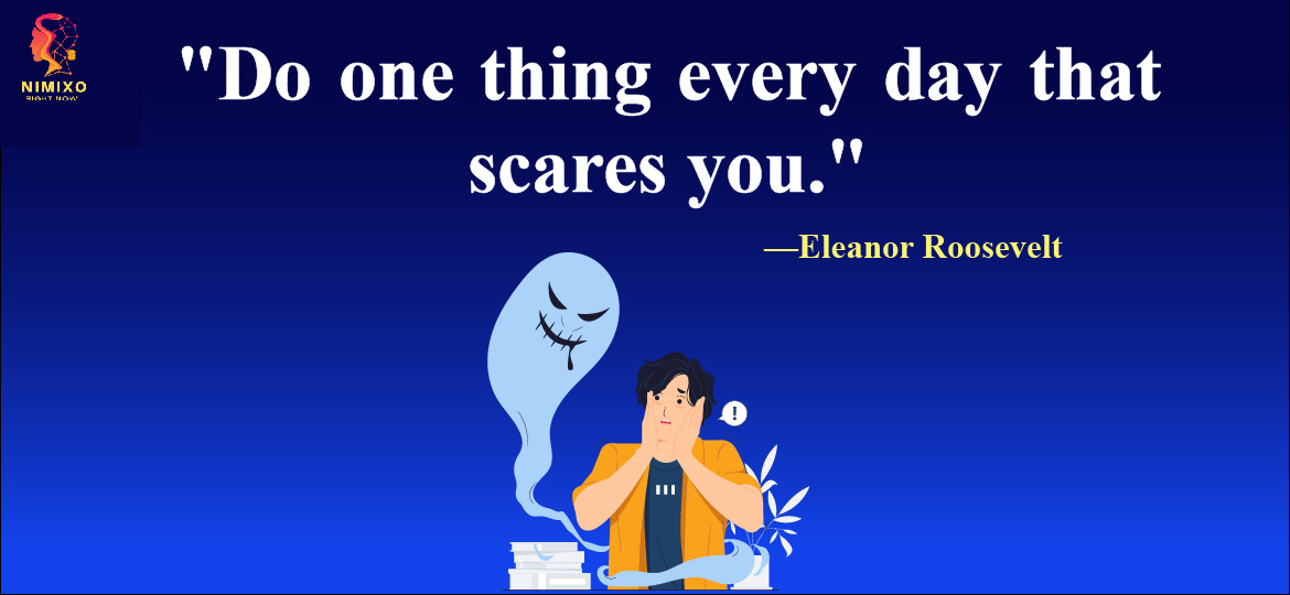 Do one thing every day that scares you.