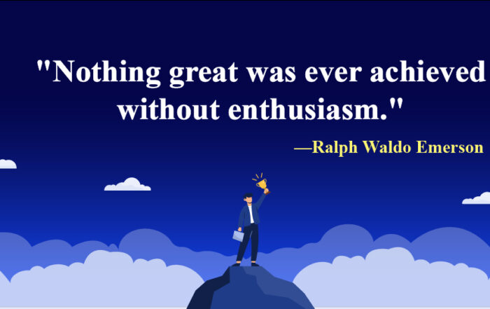 Nothing great was ever achieved without enthusiasm