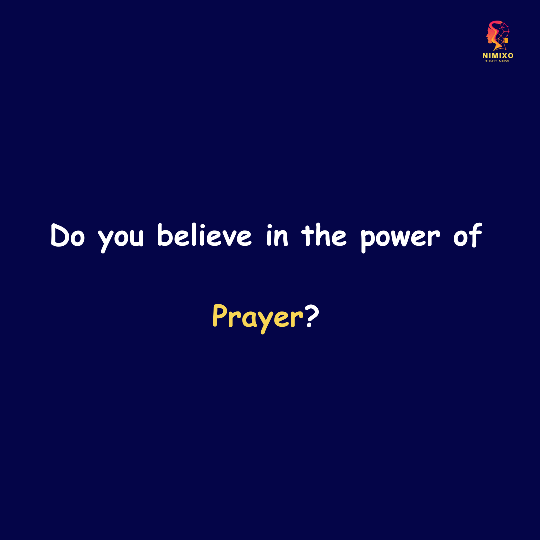 Do you believe in prayers?