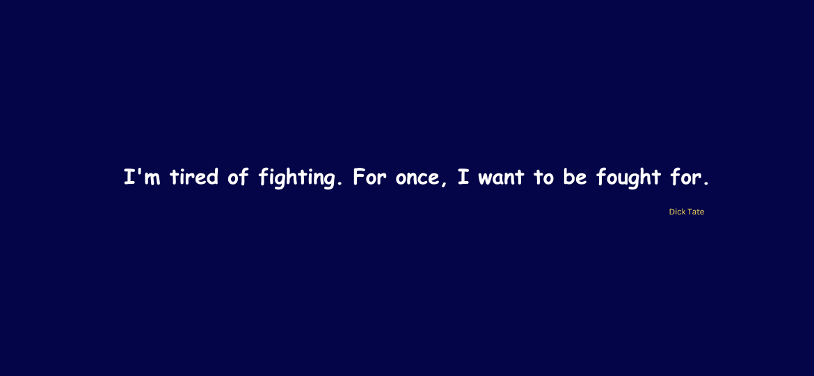 i am tired of fighting
