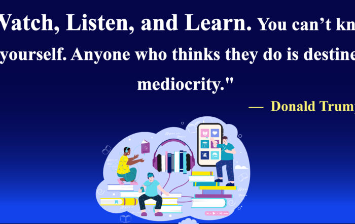 Watch, listen, and learn. You can’t know it all yourself. Anyone who thinks they do is destined for mediocrity.