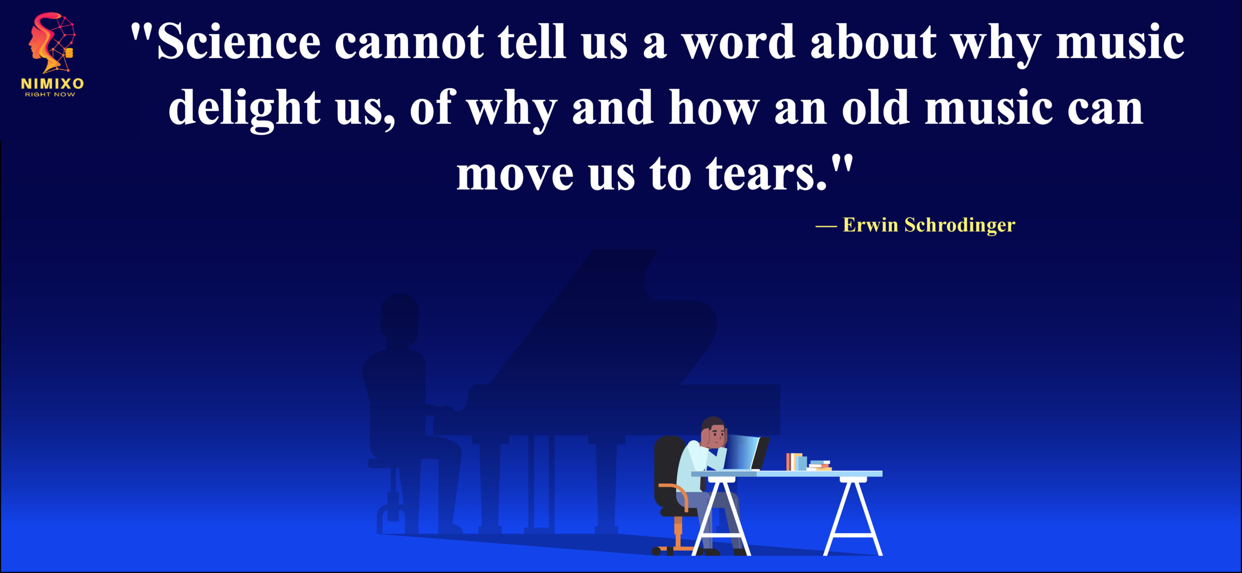 Science cannot tell us a word about why music delight us, of why and how an old music can move us to tears.