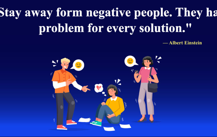 Stay away from negative people. They have a problem for every solution.