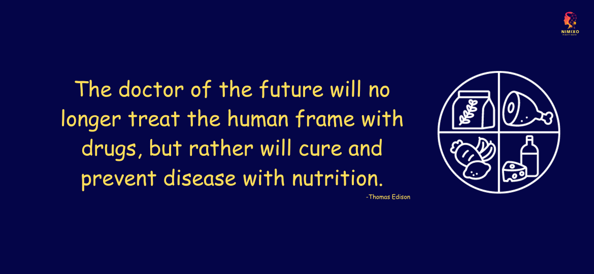 The doctor of the future will no longer treat the human frame with drugs, but rather will cure and prevent disease with nutrition. -Thomas Edison