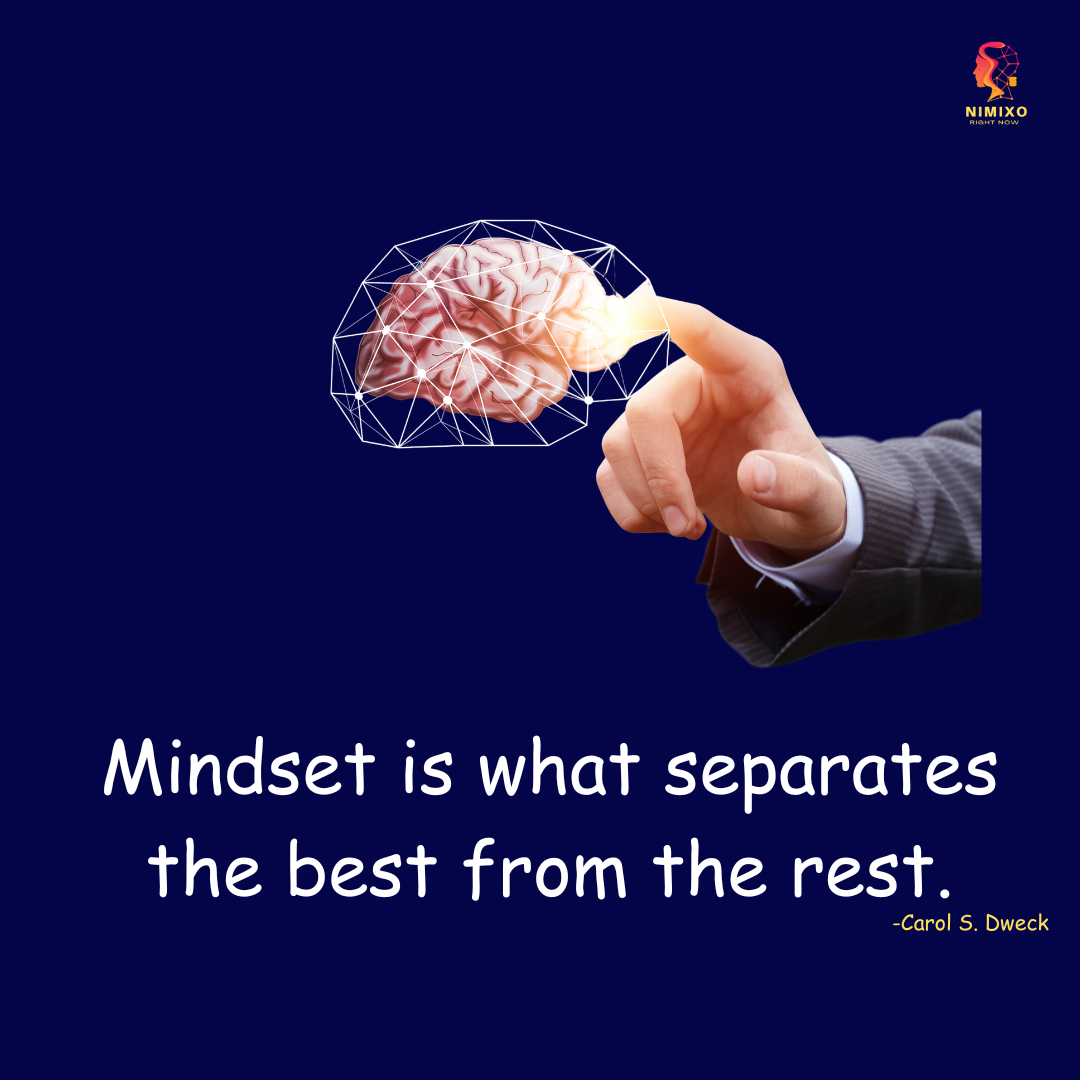 Mindset is what separates the best from the rest. -Carol S. Dweck