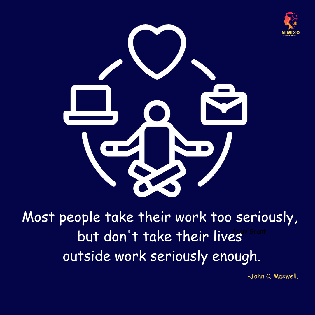 Most people take their work too seriously, but don't take their lives outside work seriously enough. John C. Maxwell.