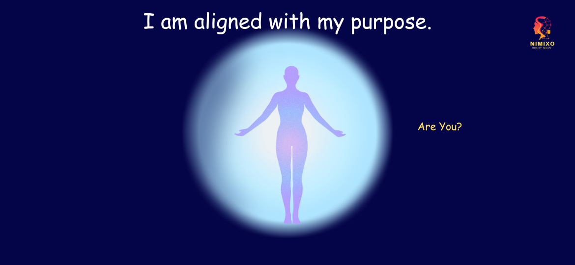 I am aligned with my purpose