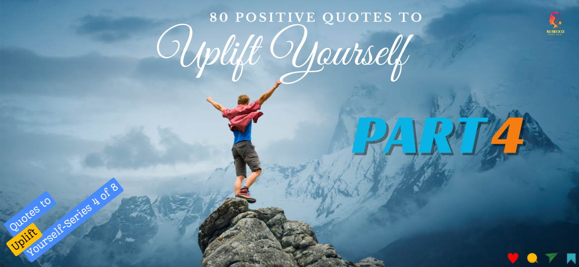 Top 80 Motivational Quotes to Uplift yourself - Series Part 4 of 8