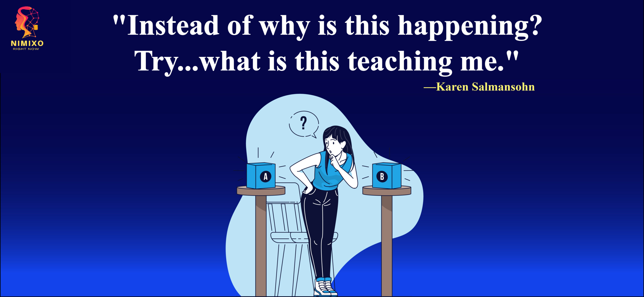 Instead of why is this happening? Try...what is this teaching me. - Karen Salmansohn