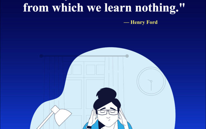 The only real mistake is the one from which we learn nothing. - Henry Ford.