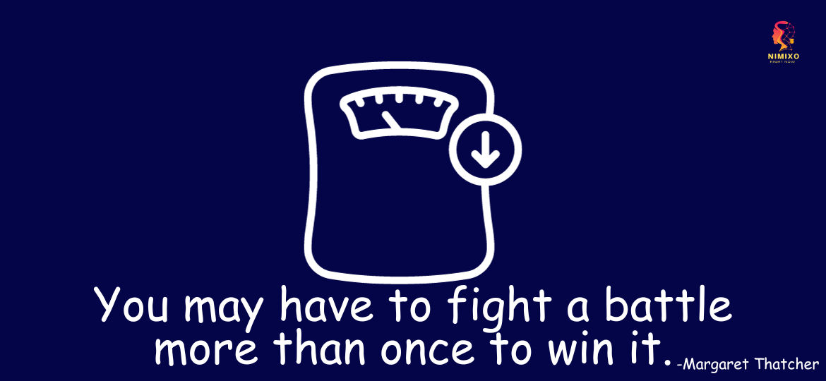 Fight once again! You may have to fight a battle more than once to win it. -Margaret Thatcher