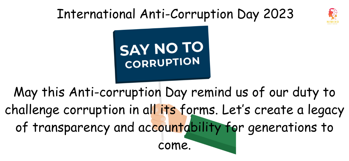 May this Anti-corruption Day remind us of our duty to challenge corruption in all its forms. Let’s create a legacy of transparency and accountability for generations to come. Happy International Anti-corruption Day!