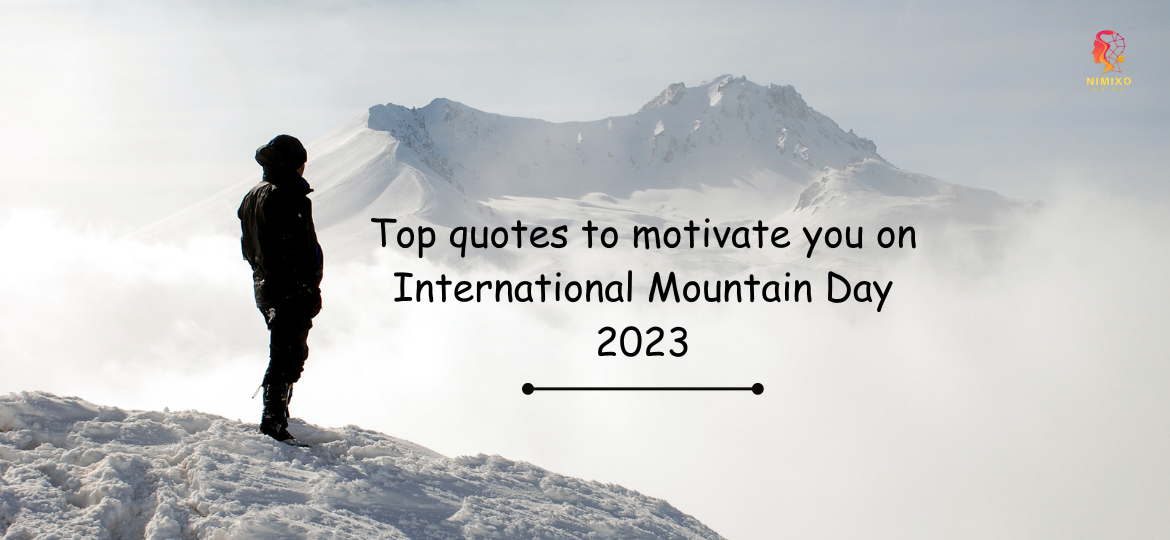 International Mountains Day 2023! Top quotes to motivate you on this day!