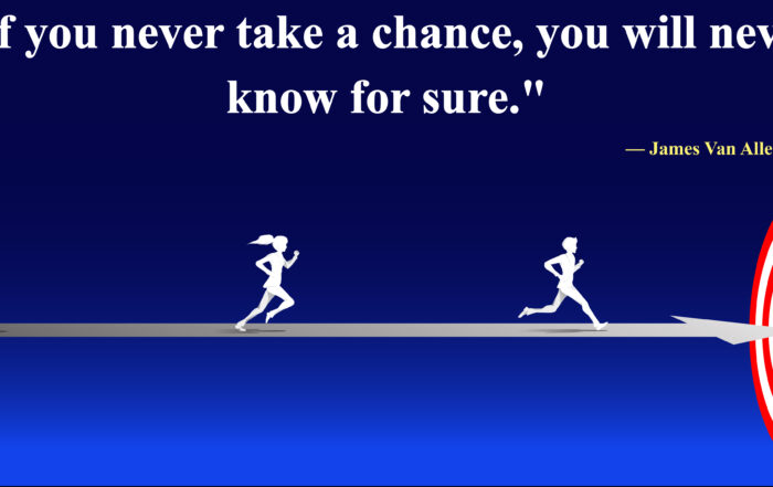 If you never take a chance, you will never know for sure. - James Van Allen