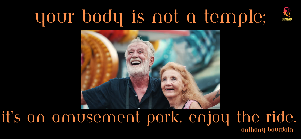 Your body is not a temple, it’s an amusement park. Enjoy the ride. - Anthony Bourdain