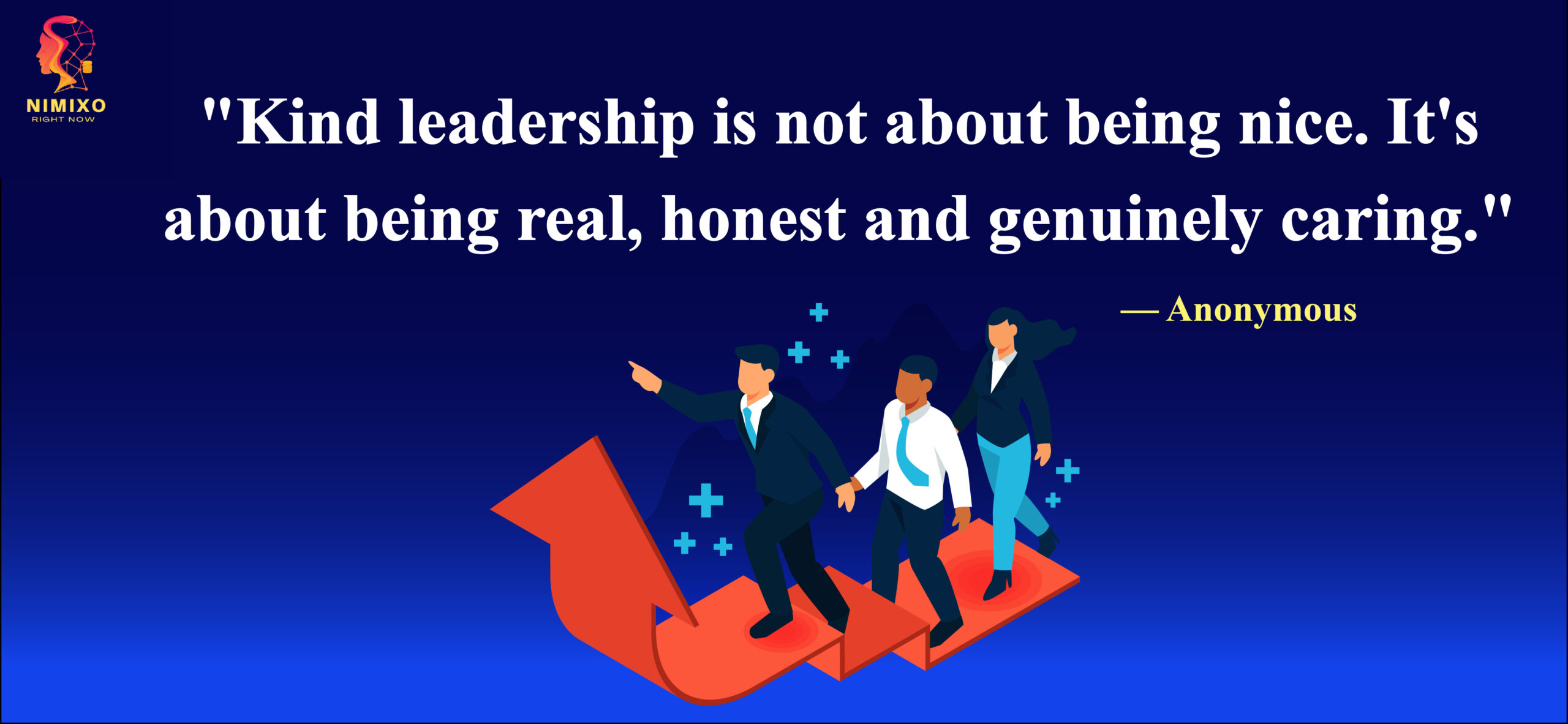 Kind leadership is not about being nice. It's about being real, honest and genuinely caring. -Katherine Miracle