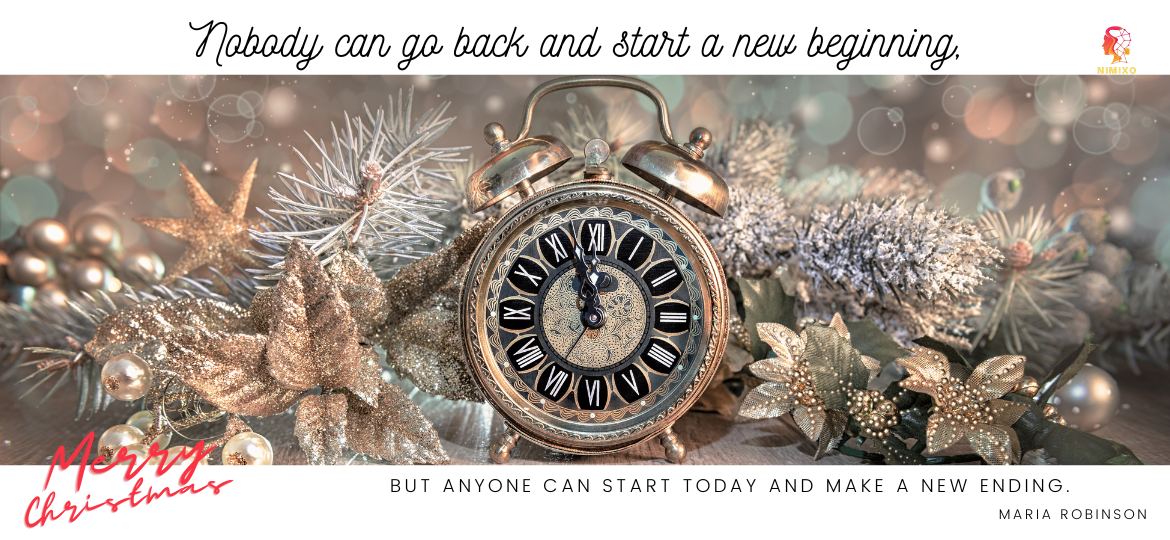 Nobody can go back and start a new beginning, but anyone can start today and make a new ending. -Maria Robinson