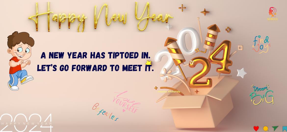 A New Year has tiptoed in. Let’s go forward to meet it. -Anusha Atukorala