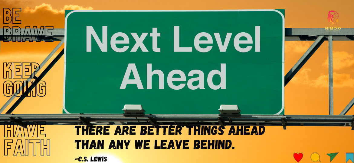 There are better things ahead than any we leave behind. -C.S. Lewis. Moving Forward to New Adventures: Where Brighter Skies Await