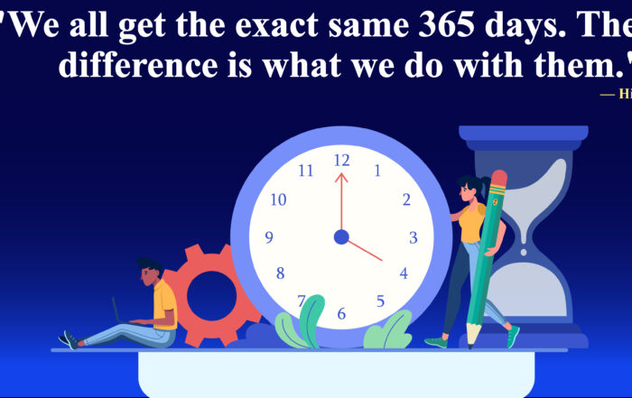 We all get the exact same 365 days. The only difference is what we do with them. -Hillary DePiano.