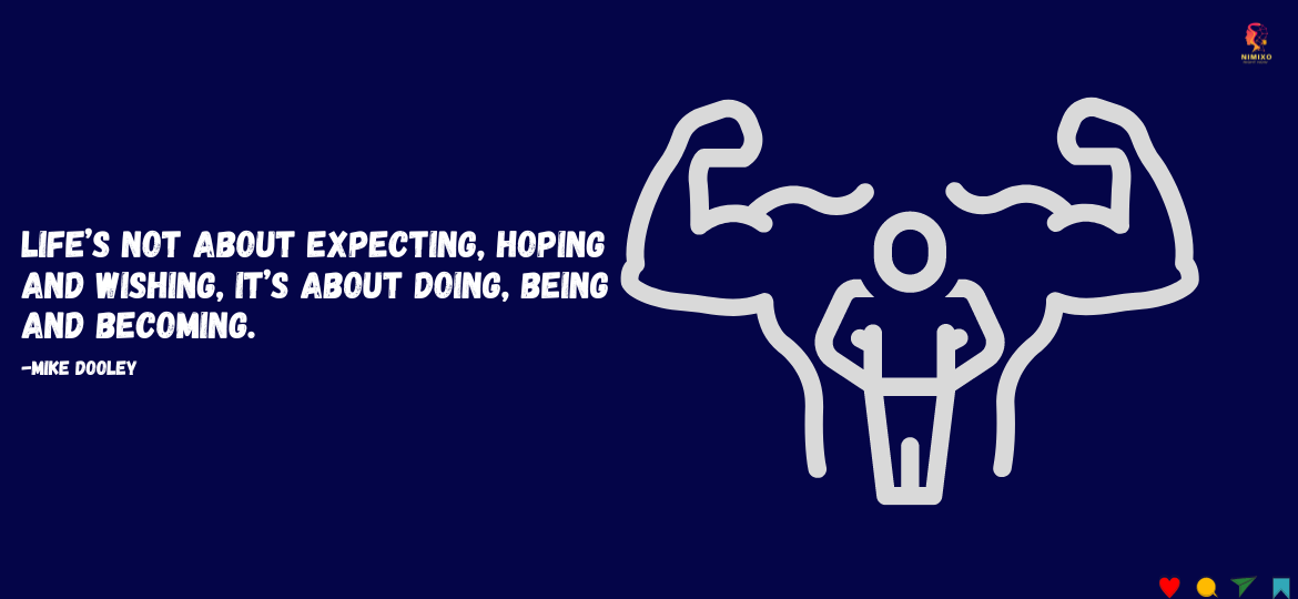 Transform Your Life: The Path from Hoping to Becoming. Life’s not about expecting, hoping and wishing, it’s about doing, being and becoming. -Mike Dooley