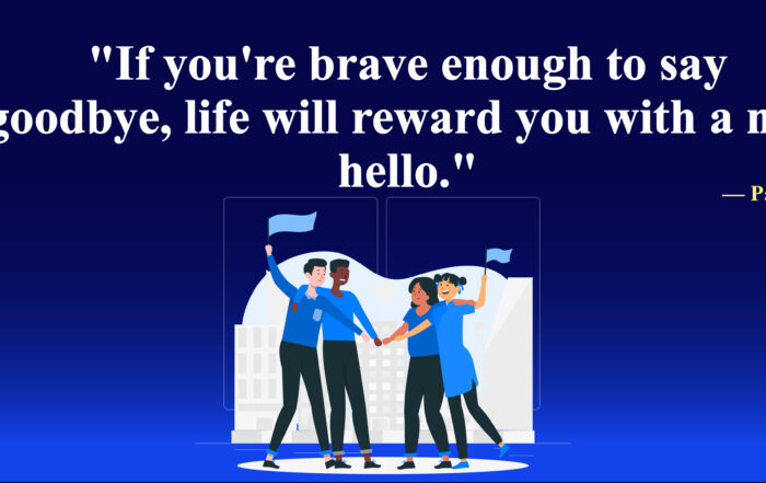 Goodbye's Gift: Unlock New Beginnings. If you're brave enough to say goodbye, life will reward you with a new hello. -Paulo Coehlo