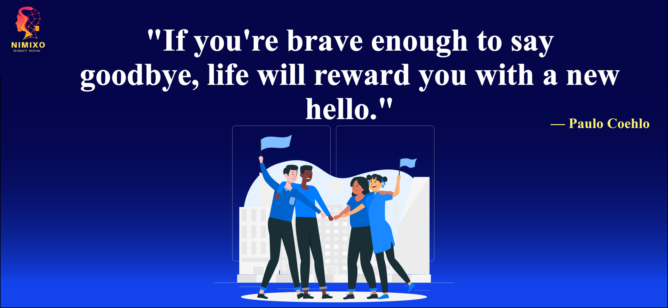 Goodbye's Gift: Unlock New Beginnings. If you're brave enough to say goodbye, life will reward you with a new hello. -Paulo Coehlo