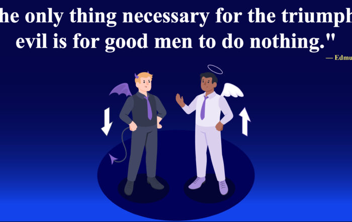 Unleash the Ripple Effect: 5 Easy Ways Your Actions Can Change the World. The only thing necessary for the triumph of evil is for good men to do nothing. -Edmund Burke