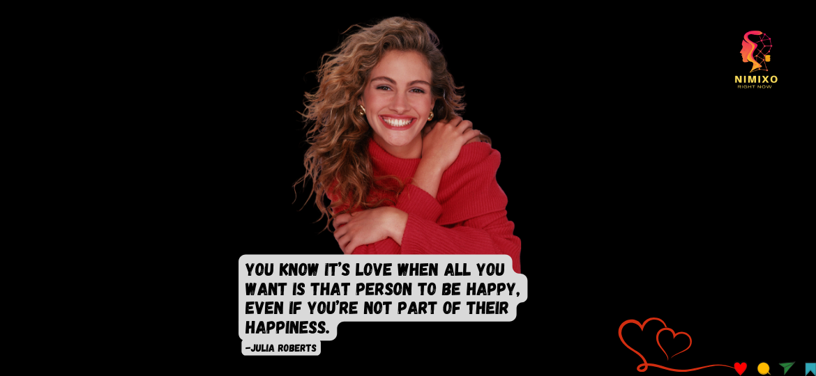 The Paradox of True Love: When Joy Trumps Possessiveness. You know it’s love when all you want is that person to be happy, even if you’re not part of their happiness. -Julia Roberts