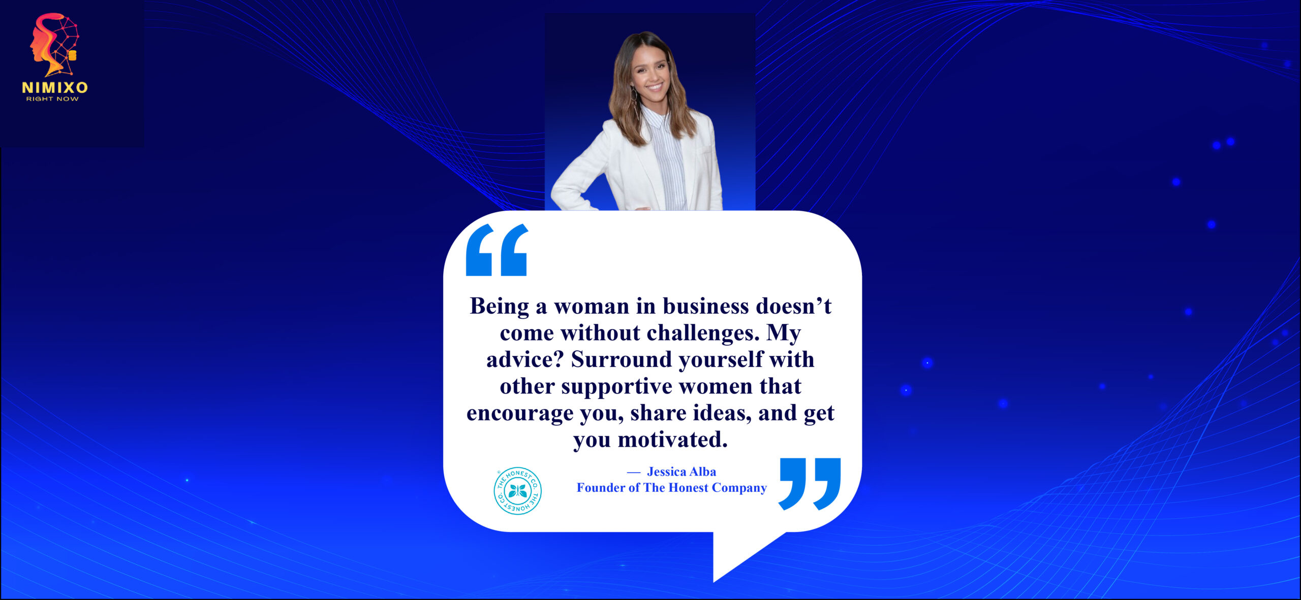 Girl Gang Glow Up: Network, Empower, Succeed. Being a woman in business doesn’t come without challenges. My advice? Surround yourself with other supportive women that encourage you, share ideas, and get you motivated. -Jessica Alba, Founder of The Honest Company