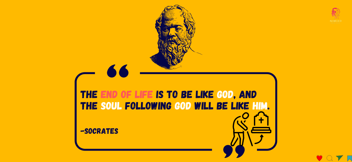 Wisdom, Kindness, Connection: The Recipe for a Life Worth Living. The end of life is to be like God, and the soul following God will be like him. -Socrates