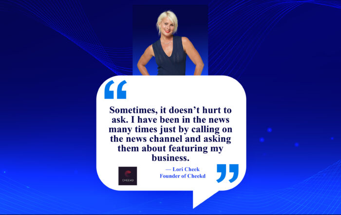 From Inquiry to Impact: Unveiling the Secrets of Media Coverage. Sometimes, it doesn’t hurt to ask. I have been in the news many times just by calling on the news channel and asking them about featuring my business. -Lori Cheek, Founder of Cheekd