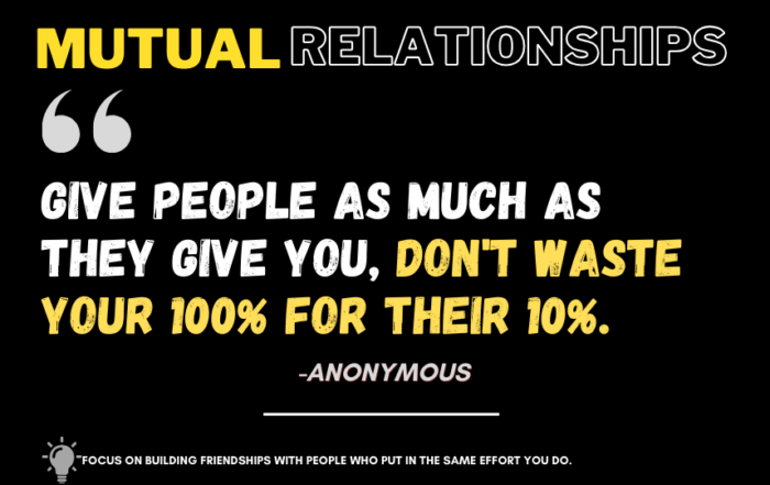 Reciprocity SOS: Reclaim Your Energy in Friendships. Give people as much as they give you, don't waste your 100% for their 10%. -Anonymous