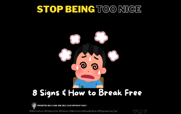 Stop Being Too Nice: 8 Signs & How to Break Free