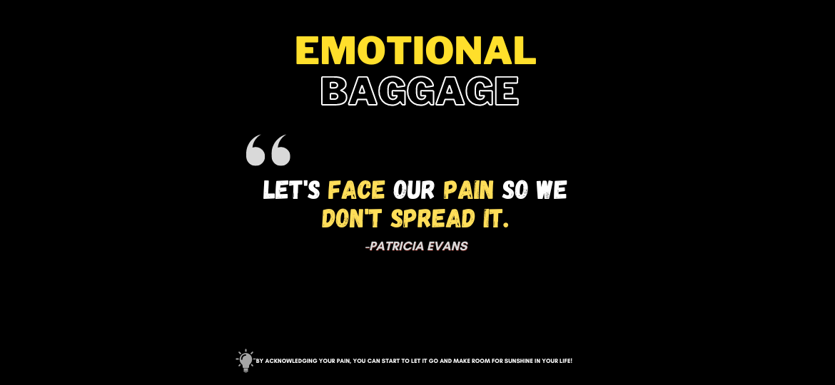 Sunshine After the Storm: How to Release Your Emotional Baggage. Let's face our pain so we don't spread it. -Patricia Evans