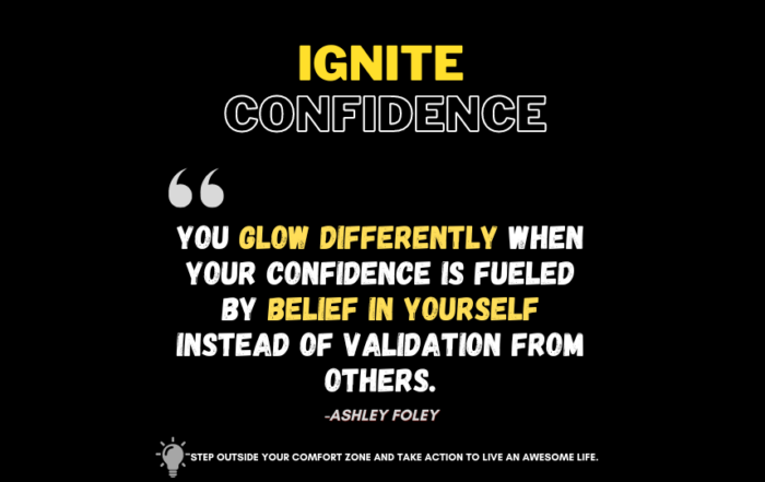 Confidence Isn't a Gift, It's a Superpower You Can Unlock! You glow differently when your confidence is fueled by belief in yourself instead of validation from others. -Ashley Foley