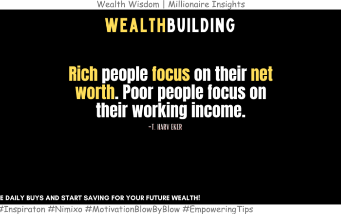 Unlock Wealth: The Secret Beyond Your Paycheck. Rich people focus on their net worth. Poor people focus on their working income. -T. Harv Eker