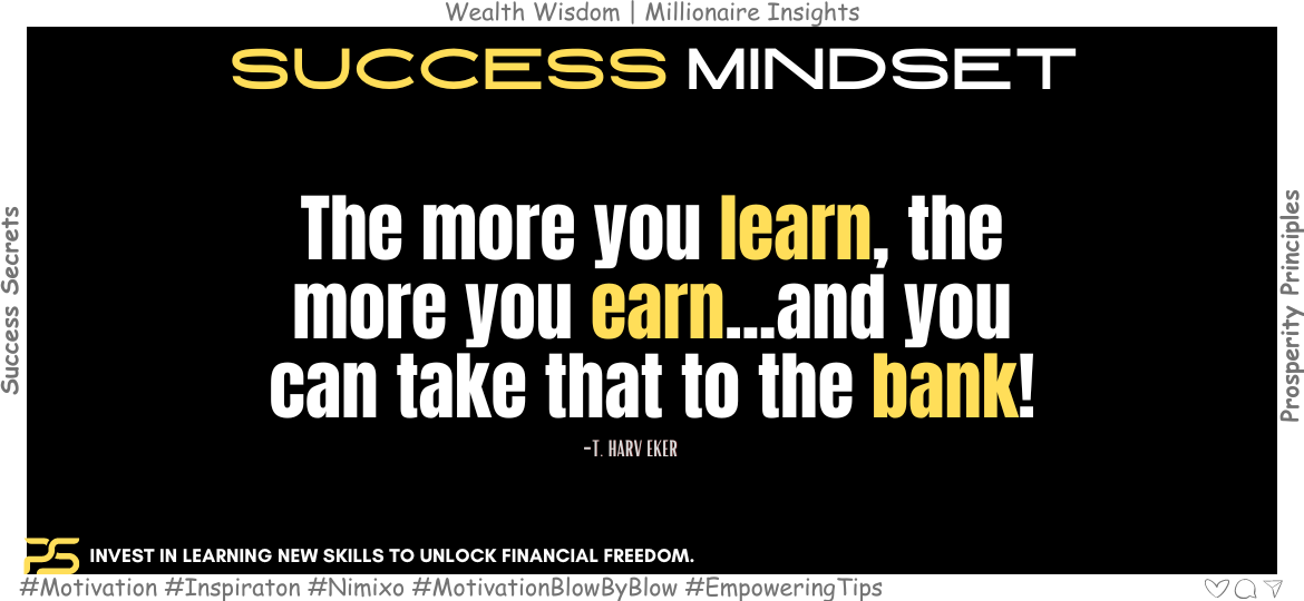 Unlock Financial Freedom with Knowledge. The more you learn, the more you earn...and you can take that to the bank! -T. Harv Eker