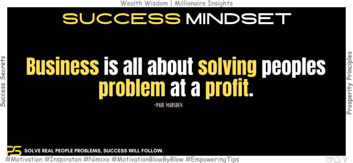 Profit Catalyst: Transforming Challenges into Opportunities. Business is all about solving peoples problem at a profit. -Paul Marsden