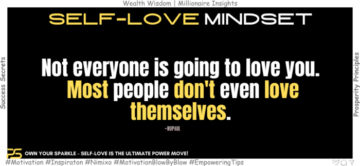 Love Yourself First: Inspirational Quotes to Boost Self-Esteem. Not everyone is going to love you. Most people don't even love themselves. -RuPaul