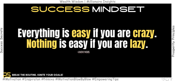 Stuck in a Rut? Be a Little Crazy & Blast Off! Everything is easy if you are crazy. Nothing is easy if you are lazy. -Anonymous