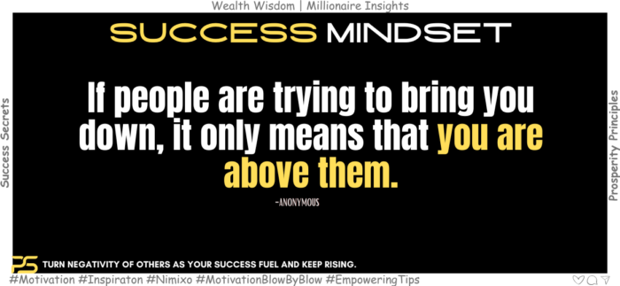 Haters Got You Down? Turn Hate into Fuel & Rise Above! If people are trying to bring you down, it only means that you are above them. -Anonymous