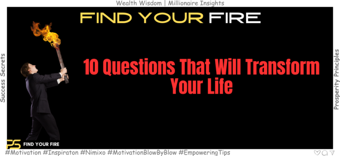 Find Your Fire: 10 Questions That Will Transform Your Life